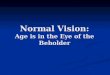 Normal Vision: Age is in the Eye of the Beholder