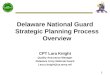 Delaware National Guard Strategic Planning Process Overview CPT Lara Knight