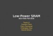 Low-Power SRAM ECE 4332 Fall 2010