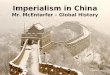 Imperialism in China Mr. McEntarfer – Global History