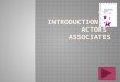 The introduction of actors  associates