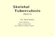 Skeletal           Tuberculosis (Part-1) Dr. Sunil Arora Junior Resident