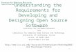 Understanding the Requirements for Developing and Designing Open Source Software