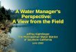 A Water Manager’s Perspective:   A View from the Field