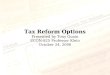 Tax Reform Options Presented by Tony Quain ECON-825 Professor Klein October 24, 2006
