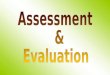 Assessment  & Evaluation