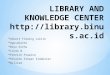 LIBRARY AND KNOWLEDGE CENTER library.binus.ac.id