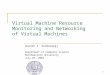 Virtual Machine Resource Monitoring and Networking of Virtual Machines