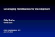 Leveraging Remittances for Development Dilip Ratha World Bank  OAS, Washington, DC April  17, 2012