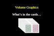 Volume Graphics What’s in the cards…