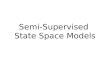 Semi-Supervised  State Space Models