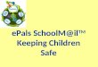 ePals SchoolM@il TM Keeping Children Safe