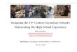 Designing the 21 st  Century Secondary Schools: Reinventing the High School Experience