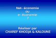 Net- économie  ou  e- économie  ? Réaliser par  CHAREF KHODJA & KALOUNE