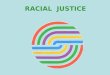 RACIAL  JUSTICE
