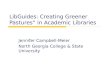 LibGuides: Creating Greener Pasturesâ€‌ in Academic Libraries