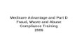 Medicare Advantage and Part D Fraud,  Waste and Abuse  Compliance Training 2009