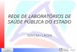 REDE DE LABORATÓRIOS DE SAÚDE PÚBLICA DO ESTADO SUVISA/LACEN