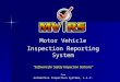 Motor Vehicle Inspection Reporting System “Software for Safety Inspection Stations” from