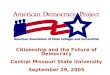 Citizenship and the Future of Democracy Central Missouri State University September 29, 2005
