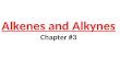 Alkenes and Alkynes Chapter #3