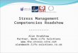 Stress Management Competencies Roadshow ----------- Alan Bradshaw Partner, Work-Life Solutions