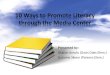10 Ways to Promote Literacy through the Media Center