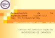 Presentación de la especialidad  TELEMÁTICA ING. TELECOMUNICACIÓN
