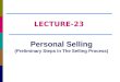 Personal Selling (Preliminary Steps In The Selling Process)