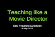 Teaching like a  Movie Director