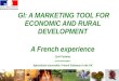 GI: A MARKETING TOOL FOR ECONOMIC AND RURAL  DEVELOPMENT