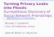 Turning Privacy Leaks  into Floods :  Surreptitious Discovery of Social Network Friendships