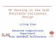 RF Heating in the SLAC Rotatable Collimator Design Liling Xiao Advanced Computations Department