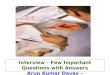Interview – Few Important Questions with Answers Arun Kumar Davay – arundavay@gmail