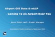Airport GIS Data & eALP                      – Coming To An Airport Near You