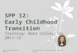 SPP 12:  Early Childhood Transition Training: Data Collection 2011-12