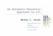 An Automata-Theoretic Approach to LTL