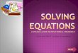 Solving Equations  A Stand-ALONE INSTRUCTIONAL RESOURCE