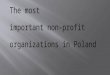 The most  important non-profit  organizations in Poland
