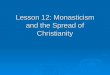 Lesson 12: Monasticism and the Spread of Christianity