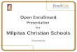 Open Enrollment Presentation for  Milpitas Christian Schools Presented by