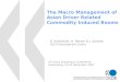 The Macro Management of  Asian Driver Related  Commodity Induced Booms