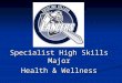 Specialist High Skills Major Health & Wellness 2010 – 11