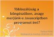 Többszálúság a  böngészőben, avagy merjünk-e Javascriptben programot írni?