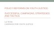 Policy Reforms on Youth Justice:  Successful  Campaigns, Strategies and Tactics