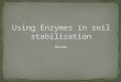 Using Enzymes in soil stabilization