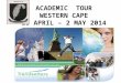 ACADEMIC   TOUR WESTERN CAPE 25 APRIL – 2 MAY 2014