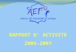 RAPPORT D ’  ACTIVITE 2006-2007