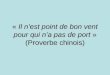 «  Il n’est point de bon vent pour qui n’a pas de port  » (Proverbe chinois)