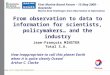 From observation to data to information for scientists, policymakers… and the industry